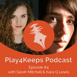 Episode 004 Sarah Mitchell Kara Q Lewis Play4Keeps Podcast