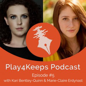 Episode 005 Kari Bentley-Quinn and Marie-Claire Erdynast Play4Keeps Podcast