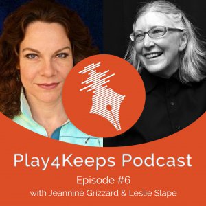 Episode 006 Jeannine Grizzard and Leslie Slape Play4Keeps Podcast