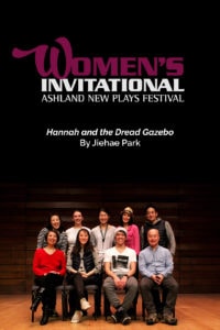 Hannah And The Dread Gazebo Jiehae Park Ashland New Plays Festival