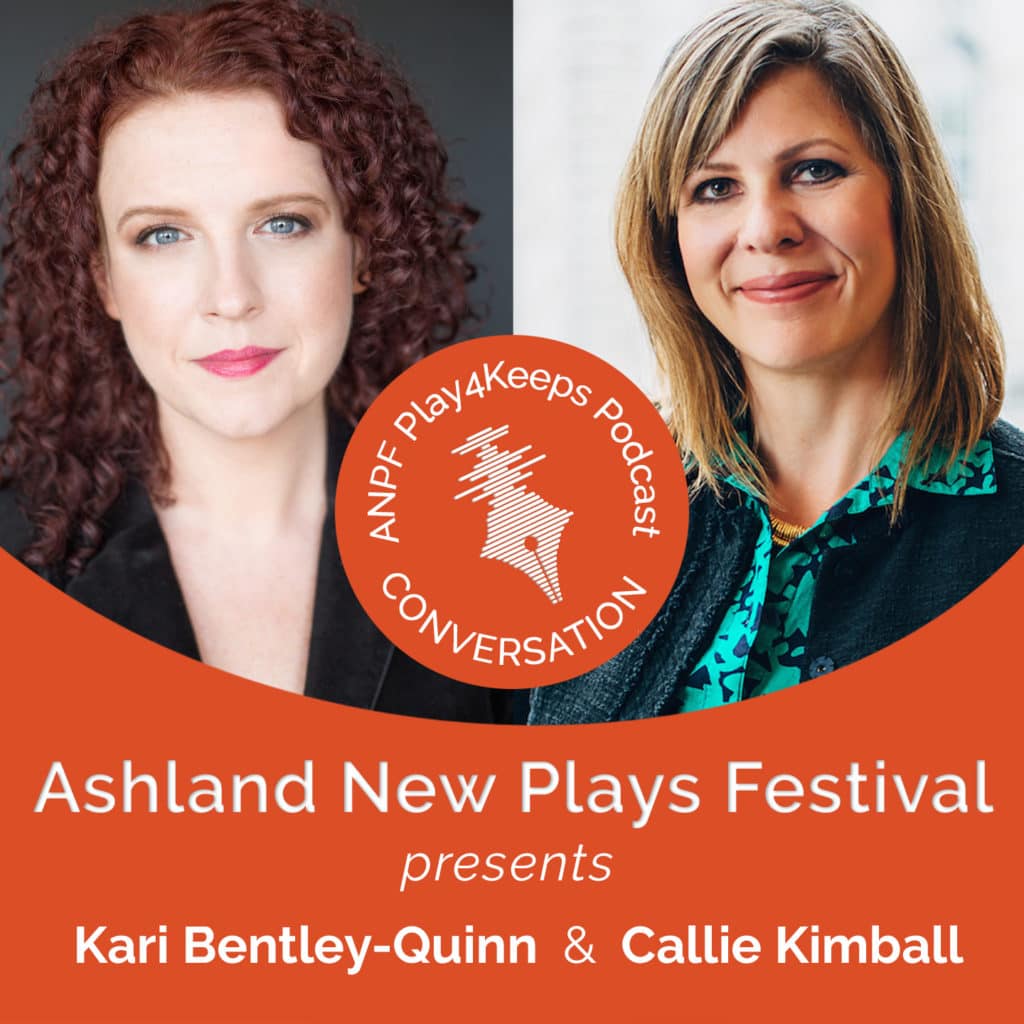 Episode 021 Kari Bentley-Quinn and Callie Kimball Ashland New Plays Festival